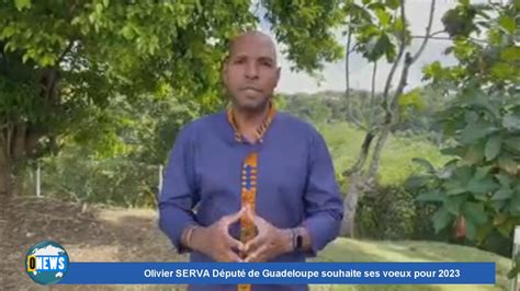 Vid O Guadeloupe Olivier Serva D Put De Guadeloupe Souhaite Ses