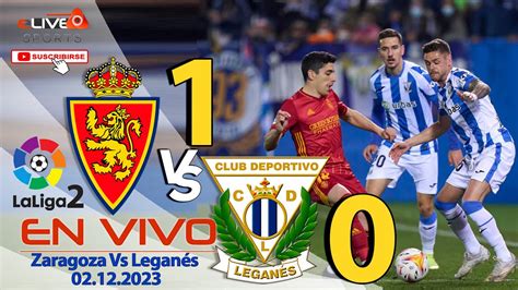 Real Zaragoza Vs Cd Legan S En Vivo La Liga I