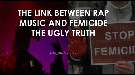 Connetion Between Rap Music Femcide The Ugly Truth Youtube