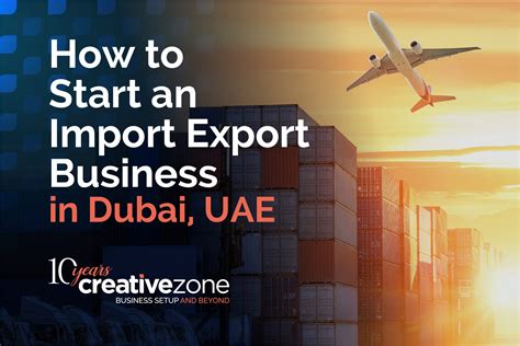 How To Start An Import Export Business In Dubai Uae Creative Zone