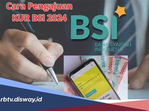 Cara Pengajuan KUR BSI 2024 Bisa Via Offline Dan Online Ini Tabel