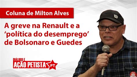 A Greve Na Renault E A Pol Tica Do Desemprego De Bolsonaro E Guedes