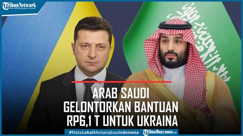 Pm Mbs Arab Saudi Gelontorkan Rp T Bantuan Kemanusiaan Untuk Ukraina