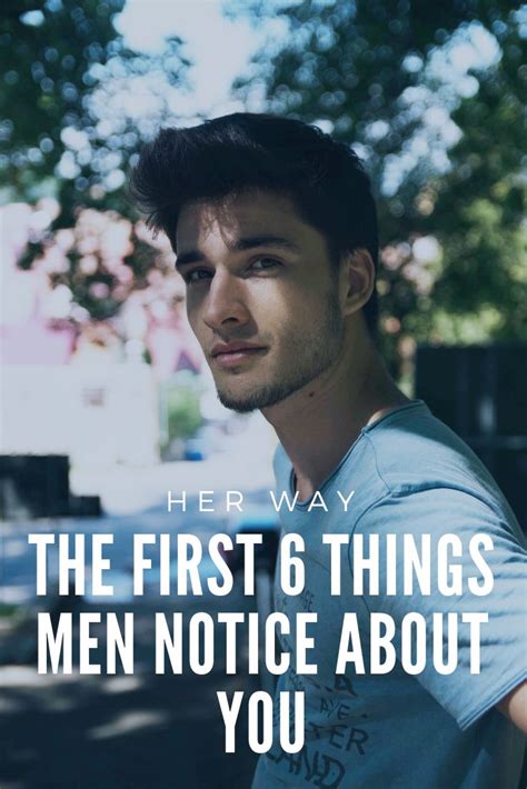 The First 6 Things Men Notice About You Relaties Single Tips