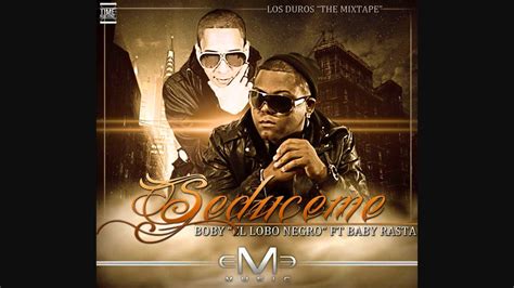 Boby El Lobo Negro Ft Baby Rasta Seduceme Youtube