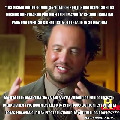 Meme Ancient Aliens Los Mismo Que Tu Conoces Y Votaron Por El