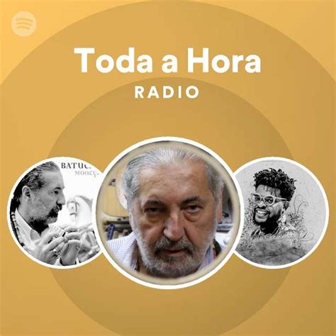 Toda A Hora Radio Playlist By Spotify Spotify