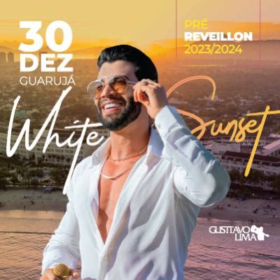 Embaixador White Sunset Gusttavo Lima Em Pr R Veillon Guaruj