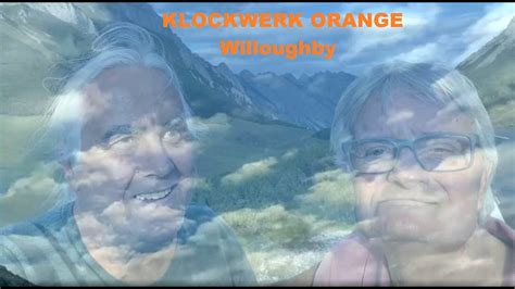 Klockwerk Orange Willoughby Live Youtube