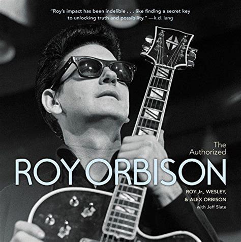 The Authorized Roy Orbison Alex Orbison Roy Orbison Wesley Orbison