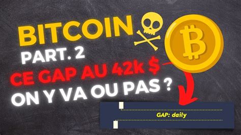 BITCOIN BTC CE GAP AU 42k ON Y VA OU PAS ANALYSE BTC