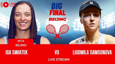 Wta Live Iga Swiatek Vs Liudmila Samsonova Wta Beijing Open Tennis