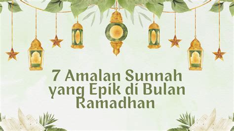 7 Amalan Sunnah Yang Epik Di Bulan Ramadhan Subulussalam Tulungagung