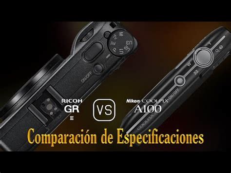 Ricoh GR III vs Nikon Coolpix A100 Una Comparación de