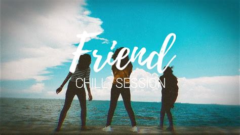 Friend Tin Remikx Chill Session Background Music Youtube