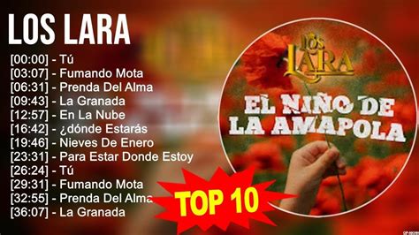 L O S L A R A Grandes Exitos 10 Canciones Mas Escuchadas YouTube