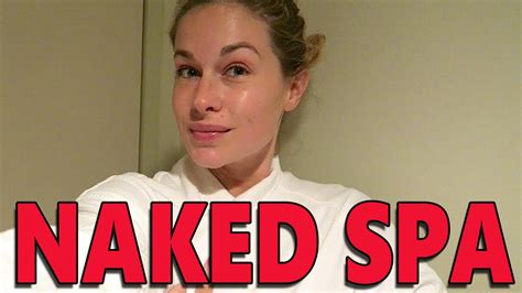 I Went To A Naked Spa Youtube