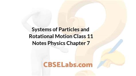 Systems Of Particles And Rotational Motion Class 11 Notes Physics Chapter 7 Cbse Labs