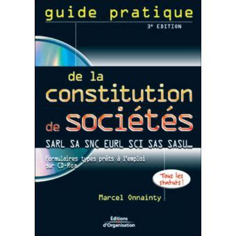 Guide Pratique De La Constitution De Societe SARL SA SNC EURL SCI