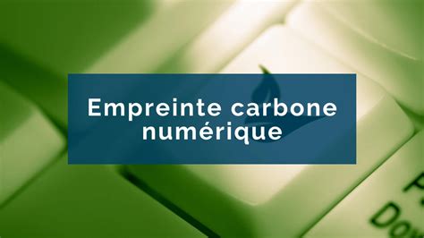 L Internet Vert Comment RÃduire l Empreinte Carbone de Vos ActivitÃ