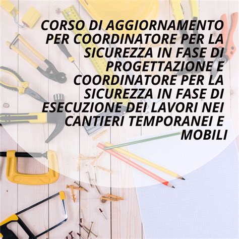 Corso Di Aggiornamento Per Coordinatore Per La Sicurezza