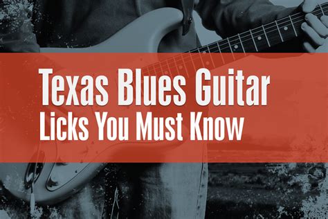 Texas Blues Guitar Licks You Must Know Truefire Blog Guitar Lessons