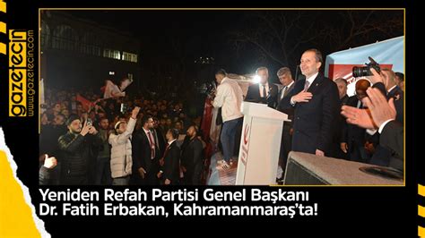 Yeniden Refah Partisi Genel Ba Kan Dr Fatih Erbakan Kahramanmara Ta