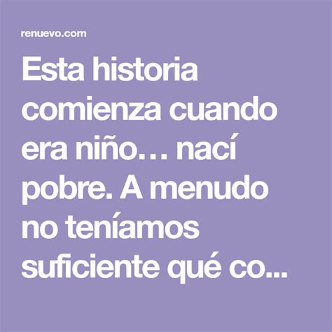 Esta Historia Comienza Cuando Era Ni O Nac Pobre A Menudo No