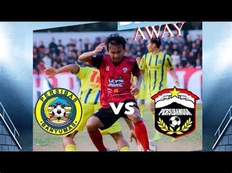 Live Streaming Persibas Banyumas Vs Persibangga Purbalingga Youtube