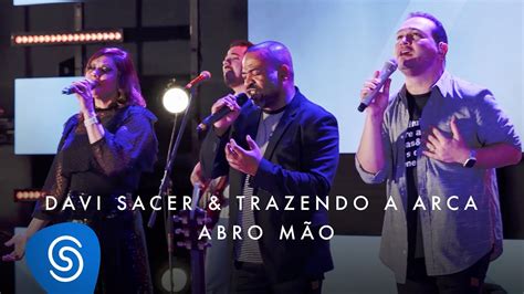 Davi Sacer e Trazendo a Arca Abro Mão O Encontro Clipe Oficial