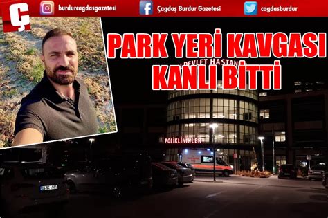 Park Yer Kavgasi Kanli B Tt Burdur Haber Son Dakika Burdur