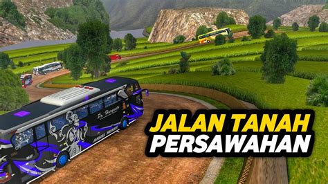 Jalannya Rusak Parah Mod Map Jalan Tanah Persawahan Bussid Youtube