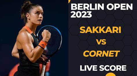 Sakkari Vs Cornet Berlin Open 2023 Live Score YouTube