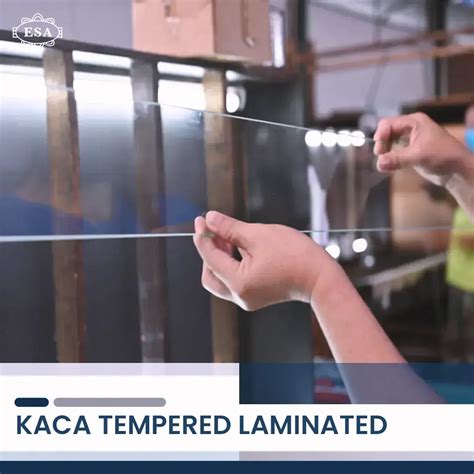 Mengenal Lebih Dekat Kaca Tempered Laminated Dari Pt Esa Sentosa Abadi