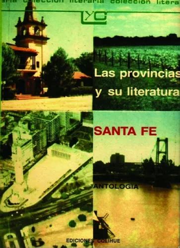 LAS PROVINCIAS Y SU LITERATURA SANTA FE ANTOLOGIA De Aa Vv Es Varios