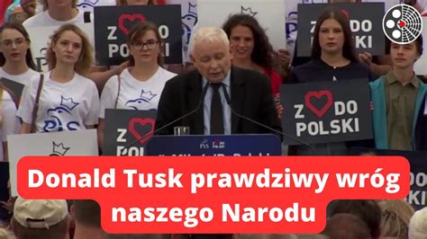 Jarosław Kaczyński Donald Tusk prawdziwy wróg naszego Narodu YouTube