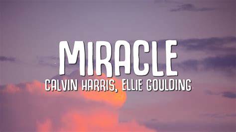 Calvin Harris Ellie Goulding Miracle Lyrics Youtube