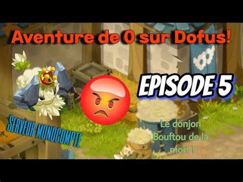 Dofus Aventure De Episode Le Donjon Bouftou De La Mort Mais J