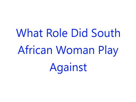 What Role Did South African Woman Play Against The Violation Of Human