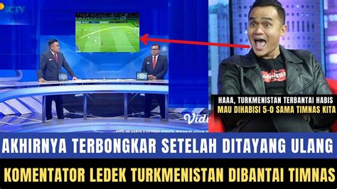 TAK DITAYANG DI TV Komentator Timnas Vs Turkmenistan Ledek