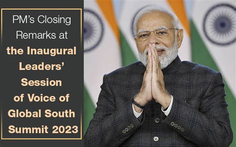 Pm’s Closing Remarks At The Inaugural Leaders’ Session Of Voice Of Global South Summit 2023