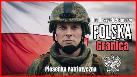 PIOSENKA O ŻOŁNIERZACH NA GRANICY Piosenka Patriotyczna Polska Granica