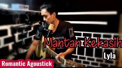 MANTAN KEKASIH Lyla Cover Akustik Romanticagoustick YouTube