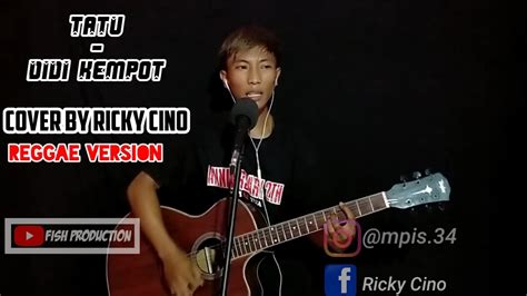 Tatu Didi Kempot Cover Reggae By Ricky Cino Youtube