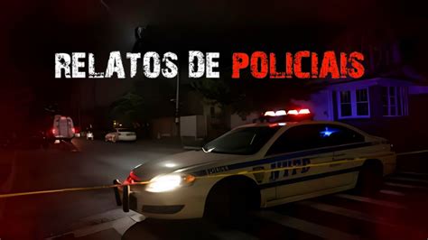 4 HISTÓRIAS DE TERROR RELATOS DE POLICIAIS YouTube