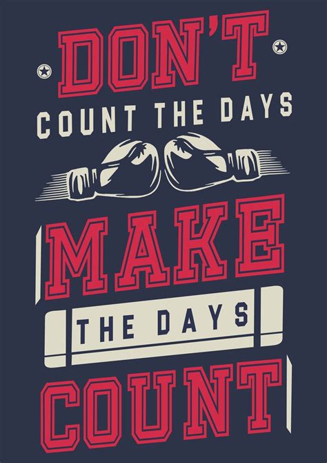 Dont Count The Days Make The Days Count Poster Crazy Punch