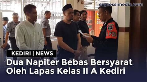 Kediri Dua Napiter Bebas Bersyarat Oleh Lapas Kelas IIA Kediri YouTube