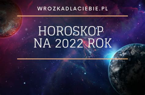 Horoskop Astrologiczny Na Rok 2024 Wróżba Ekspresowa