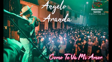 Angelo Aranda Como Te Va Mi Amor En Vivo Youtube