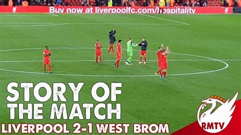 Liverpool V West Brom Story Of The Match Youtube